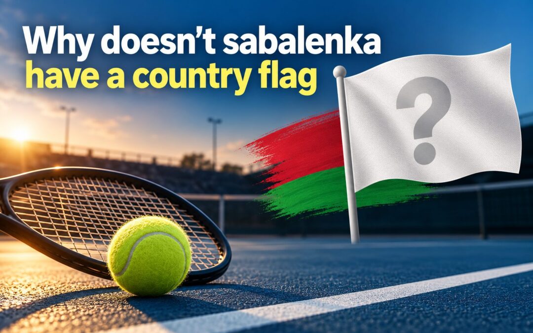 Why Doesn’t Sabalenka Have a Country Flag?